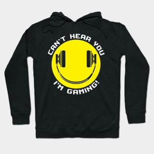 Funny Smiling Gamer Headphones Can't Hear You I'm Gaming Hoodie